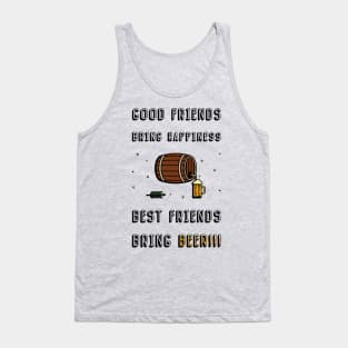 Good friends bring happiness, Best friends bring Beer Tank Top